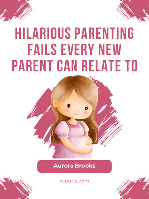 cover image of Hilarious Parenting Fails Every New Parent Can Relate To